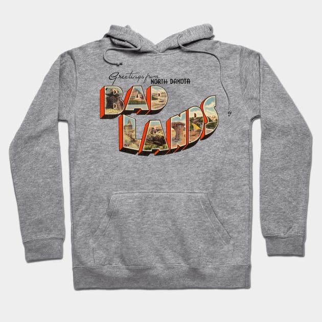 Greetings from the Bad Lands of North Dakota Hoodie by reapolo